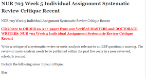 NUR 703 Week 5 Individual Assignment Systematic Review Critique Recent