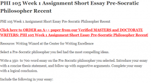 PHI 105 Week 1 Assignment Short Essay Pre-Socratic Philosopher Recent