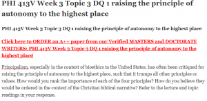 PHI 413V Week 3 Topic 3 DQ 1 raising the principle of autonomy to the highest place