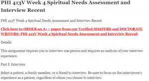 PHI 413V Week 4 Spiritual Needs Assessment and Interview Recent