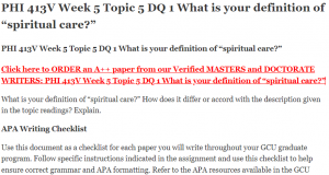 PHI 413V Week 5 Topic 5 DQ 1 What is your definition of spiritual care