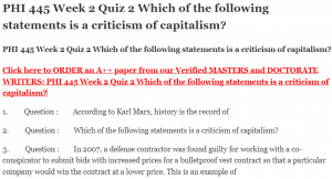 PHI 445 Week 2 Quiz 2 Which of the following statements is a criticism of capitalism
