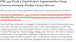PHI 445 Week 5 Final Project Argumentative Essay (Factory Farming Perdue Farms) Recent