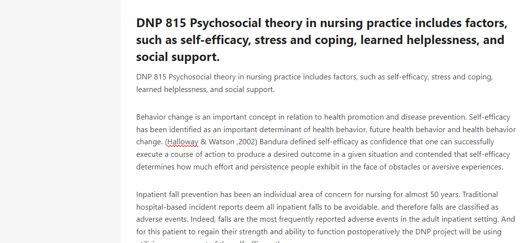 DNP 815 Psychosocial theory in nursing practice includes factors, such as self-efficacy, stress and coping, learned helplessness, and social support.