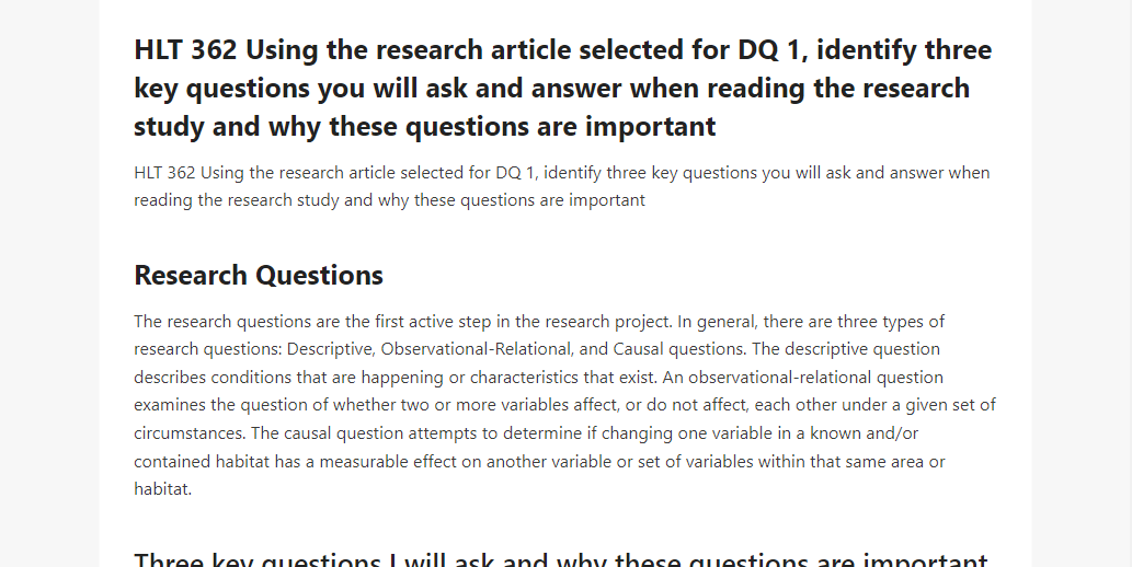 HLT 362 Using the research article selected for DQ 1, identify three key questions you will ask and answer when reading the research study and why these questions are important