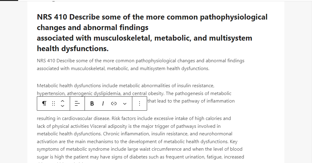 NRS 410 Describe some of the more common pathophysiological changes and abnormal findings
associated with musculoskeletal, metabolic, and multisystem health dysfunctions.