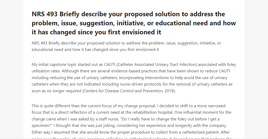 NRS 493 Briefly describe your proposed solution to address the problem, issue, suggestion, initiative, or educational need and how it has changed since you first envisioned it