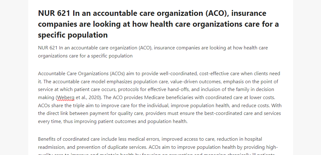 NUR 621 In an accountable care organization (ACO), insurance companies are looking at how health care organizations care for a specific population