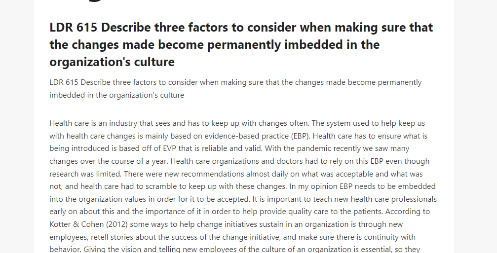 LDR 615 Describe three factors to consider when making sure that the changes made become permanently imbedded in the organization's culture